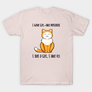 Cat-like reflexes T-Shirt